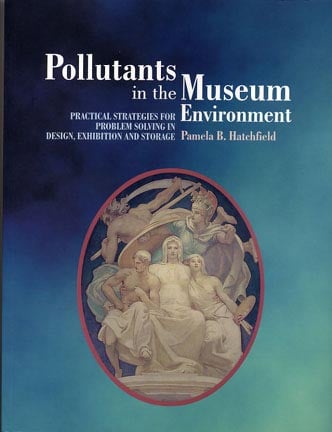 Pollutants in the Museum Environment Pam Hatchfield